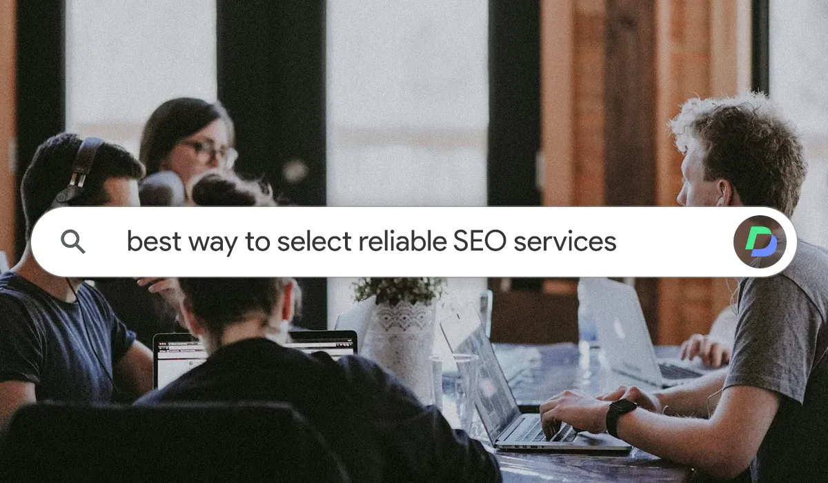 best ways to select reliable seo services for your business needs